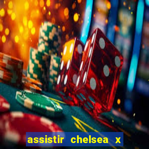 assistir chelsea x arsenal futemax